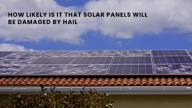 How likely is it that solar panels will be damaged by hail?